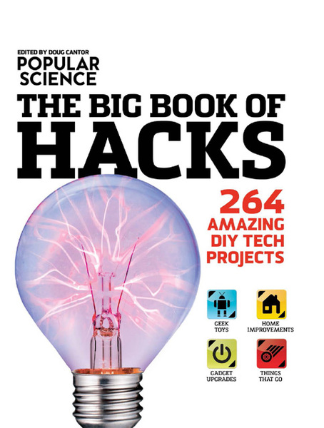 Doug Cantor, Lucie Parker. The Big Book of Hacks. 264 Amazing DIY Tech Projects