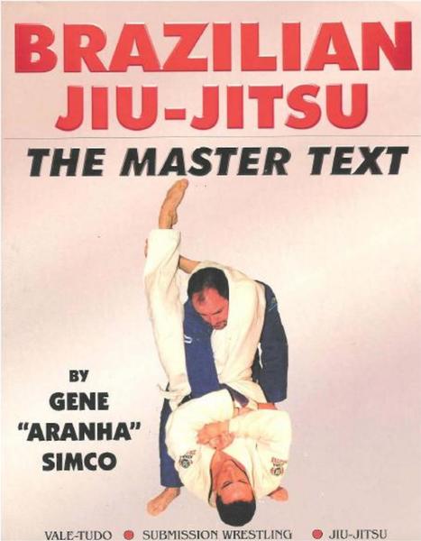 Gene Simco. Brazilian Jiu-Jitsu. The Master Text