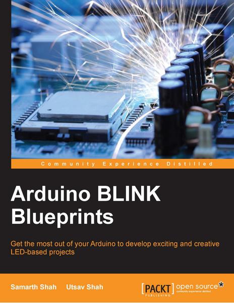 Samarth Shah, Utsav Shah. Arduino BLINK Blueprints