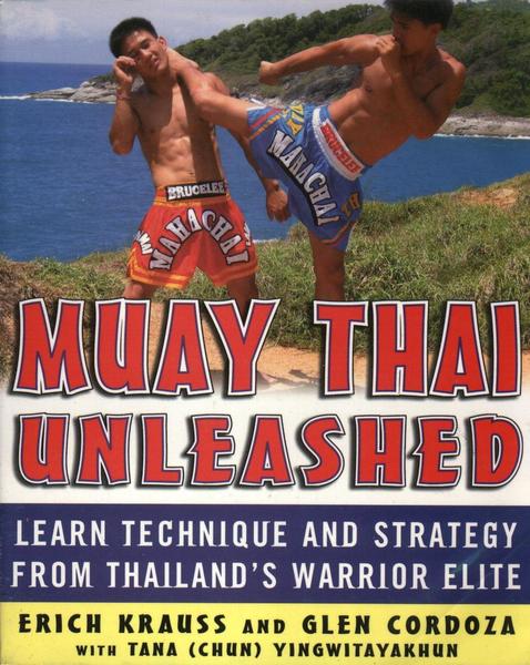 Erich Krauss, Glen Cordoza. Muay Thai Unleashed