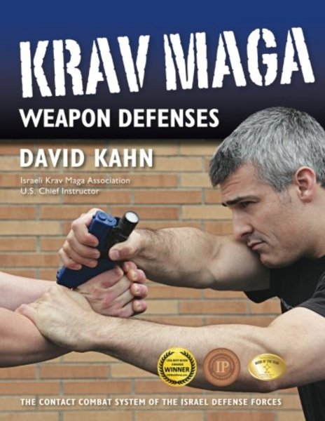 David Kahn. Krav Maga Weapon Defenses